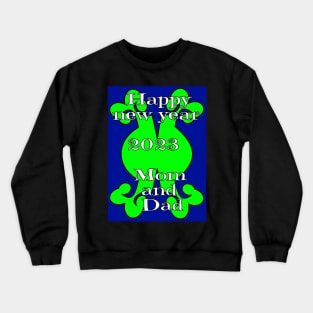 happy new year 2023 mom and dad Crewneck Sweatshirt